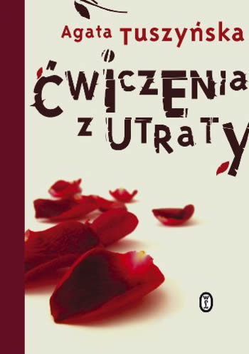 Agata Tuszyńska "Ćwiczenia z utraty" 